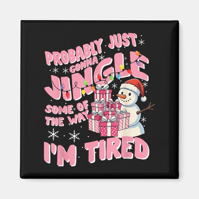 Funny Tired Holiday Quote Cute Festive Nk Humor  Magnet (Front)