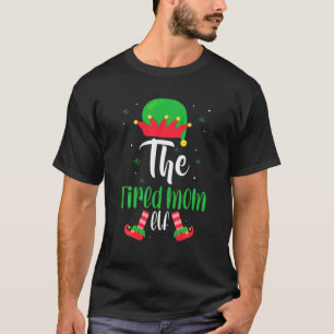 Funny Tired Mom Elf Matching Family Group Christma T-Shirt