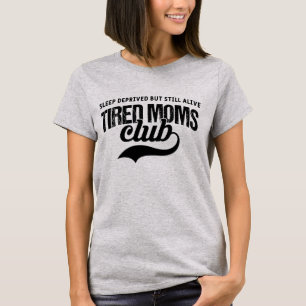 Funny Tired Moms Club - Mother's Day T-Shirt