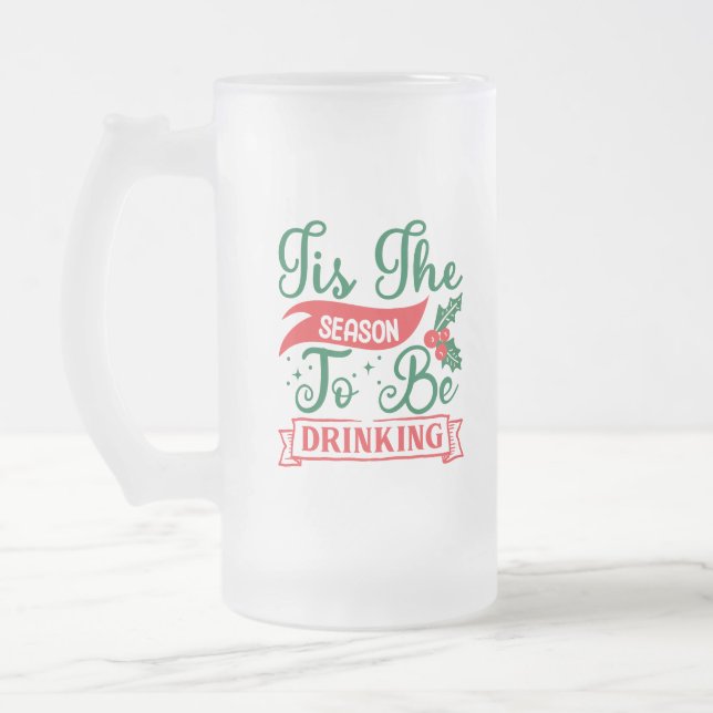 funny Tis Season drinking Christmas Frosted Glass Beer Mug (Left)