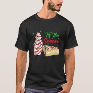 Funny Tis The Season Christmas Tree Cakes Debbie B T-Shirt