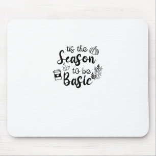 Funny Tis The Season To Basic Fall Pumpkin Spice Mouse Mat