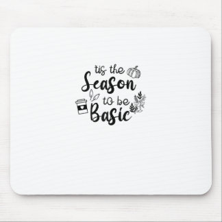 Funny Tis The Season To Basic Fall Pumpkin Spice Mouse Mat