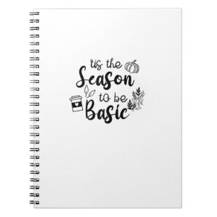 Funny Tis The Season To Basic Fall Pumpkin Spice Notebook