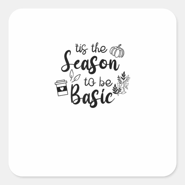 Funny Tis The Season To Basic Fall Pumpkin Spice Square Sticker (Front)