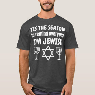 Funny Tis The Season To Remind Everyone I am Jewis T-Shirt