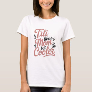 Funny Titi Like a Mum Shirt