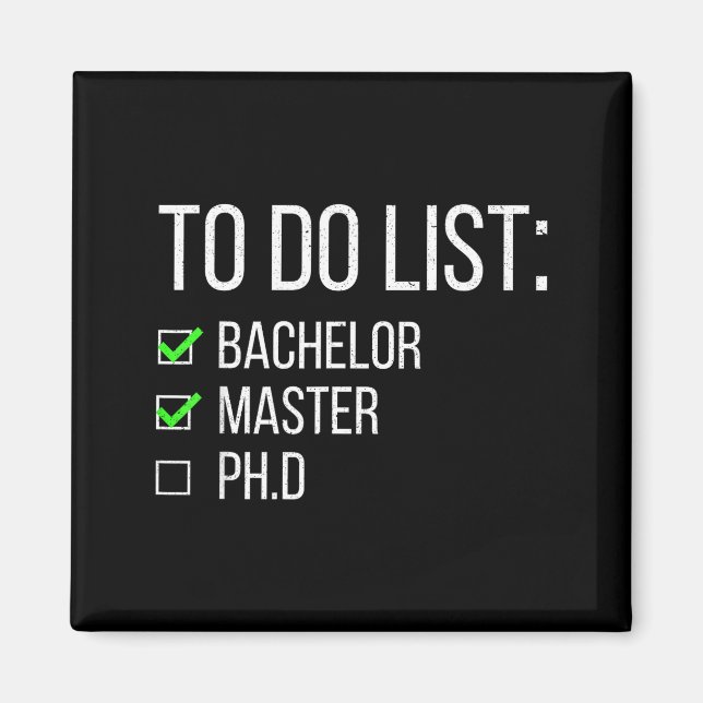 Funny to do list bachelor master doctorate magnet (Front)