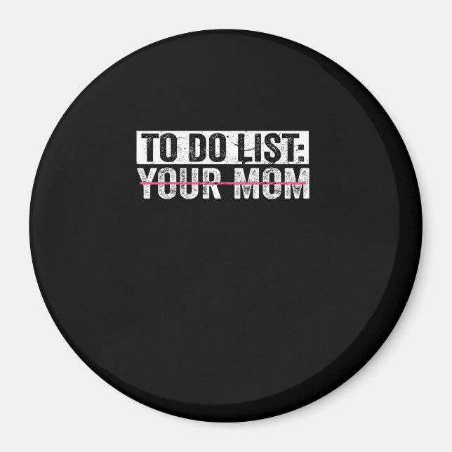 Funny To Do List Your Mom Sarcasm Sarcastic Saying Magnet (Front)