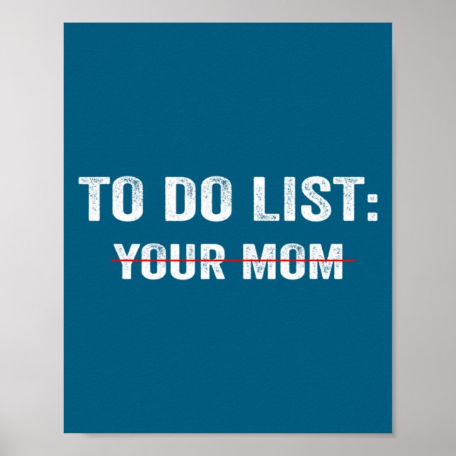 Funny To Do List Your Mom Sarcastic Saying Men Wom Poster (Front)