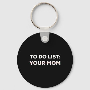 Funny To Do List Your Mum Sarcasm Sarcastic Saying Key Ring
