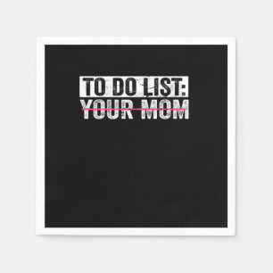 Funny To Do List Your Mum Sarcasm Sarcastic Saying Napkin