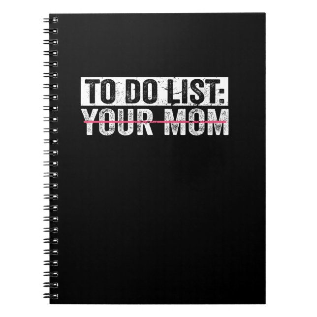 Funny To Do List Your Mum Sarcasm Sarcastic Saying Notebook (Front)