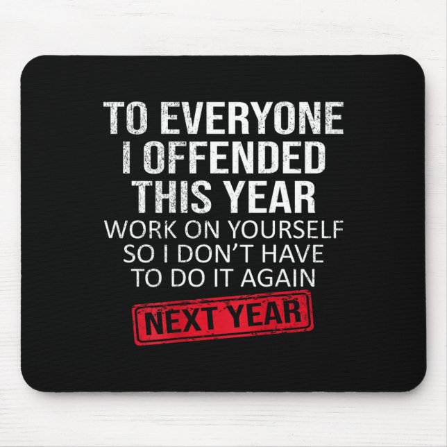 Funny To Everyone I Offended This Year Humor New Y Mouse Mat (Front)