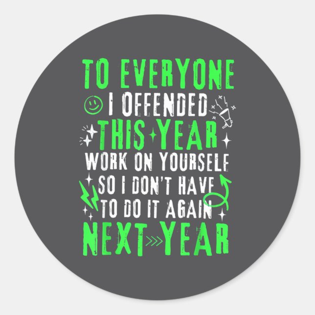 Funny To Everyone I Offended This Year Work On You Classic Round Sticker (Front)