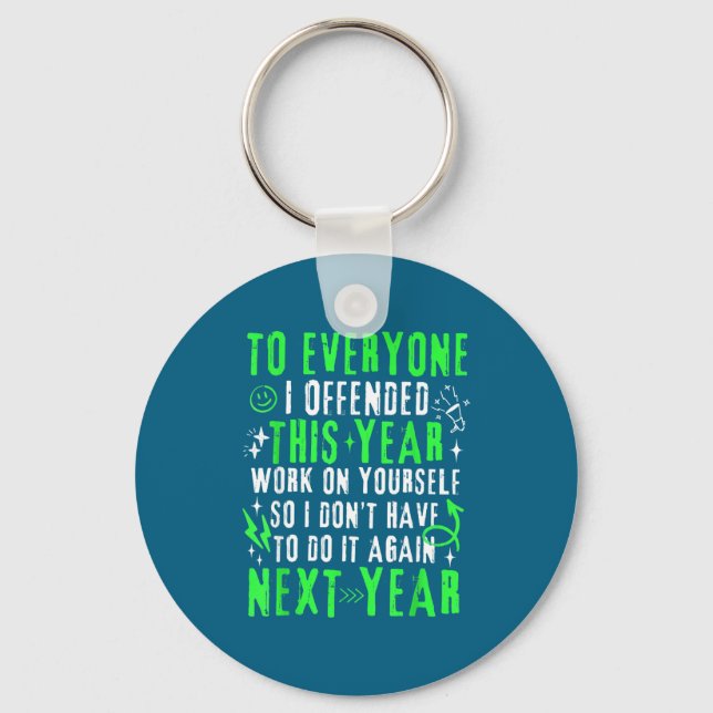 Funny To Everyone I Offended This Year Work On You Key Ring (Front)