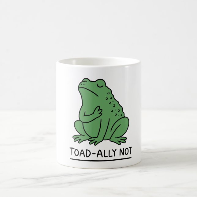 Funny Toad-Ally Not Frog Coffee Mug (Center)