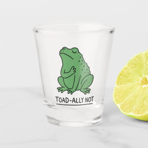 Funny Toad-Ally Not Frog Shot Glass