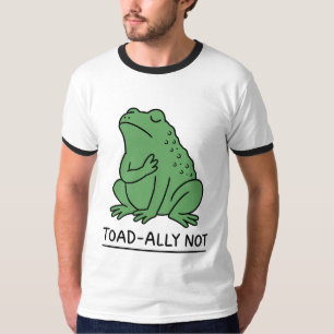 Funny Toad-Ally Not Frog T-Shirt