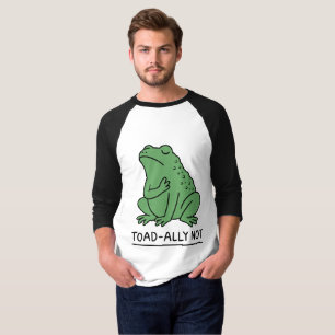 Funny Toad-Ally Not Frog T-Shirt