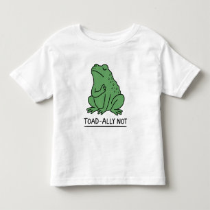Funny Toad-Ally Not Frog Toddler T-Shirt
