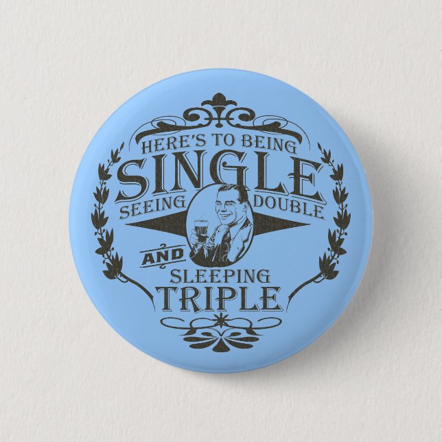 Funny Toast to Being Single 6 Cm Round Badge (Front)