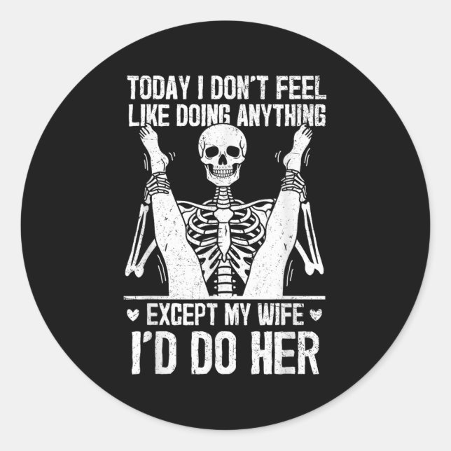 Funny Today I Don't Feel Like Doing Anything Excep Classic Round Sticker (Front)
