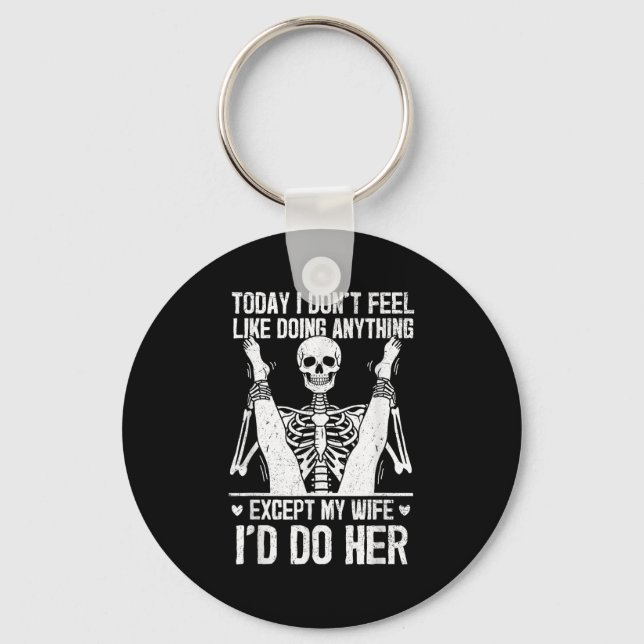 Funny Today I Don't Feel Like Doing Anything Excep Key Ring (Front)