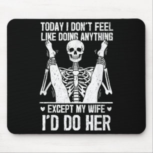 Funny Today I Don't Feel Like Doing Anything Excep Mouse Mat
