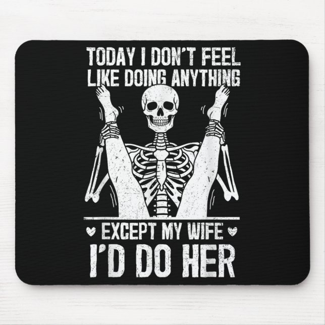 Funny Today I Don't Feel Like Doing Anything Excep Mouse Mat (Front)