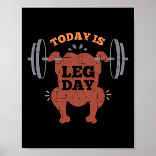 Funny Today Is Leg Day Turkey Trot Gymmer Thanksgi Poster