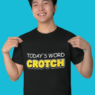 Funny Today's Word Crotch Typography  T-Shirt