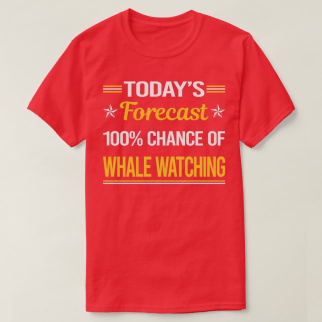 Funny Todayx27s Forecast Whale Watching T-Shirt (Design Front)