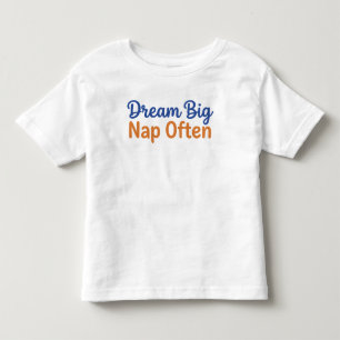 Funny Toddler Quote Dream Big Nap Often Playful T-Shirt
