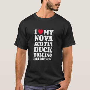 Funny Toller I Love My Nova Scotia Duck Tolling Re T-Shirt