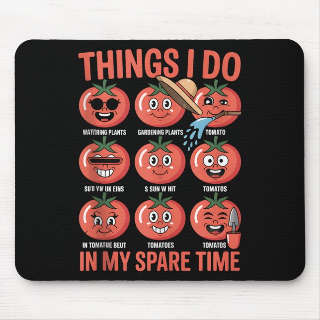 Funny Tomato Gardening Chaos Things I Do Spare Tim Mouse Mat (Front)