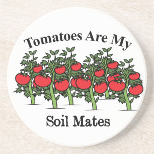 Funny Tomatoes Are My Soil Mates Coaster