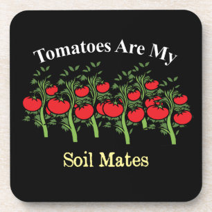 Funny Tomatoes Are My Soil Mates Coaster