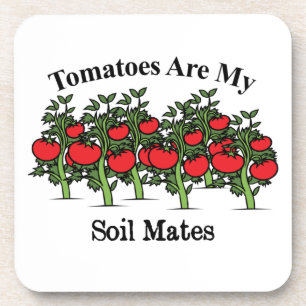 Funny Tomatoes Are My Soil Mates Coaster