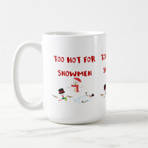 Funny Too hot for Snowmen Coffee Mug