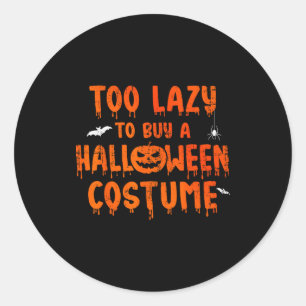 Funny Too Lazy To Buy A Halloween Costume Party Classic Round Sticker