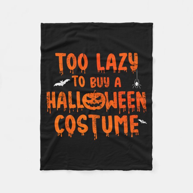 Funny Too Lazy To Buy A Halloween Costume Party  Fleece Blanket (Front)