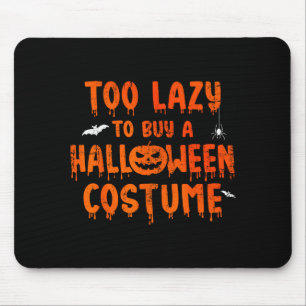 Funny Too Lazy To Buy A Halloween Costume Party Mouse Mat