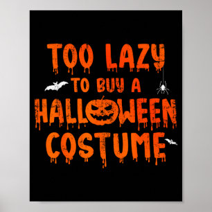 Funny Too Lazy To Buy A Halloween Costume Party  Poster