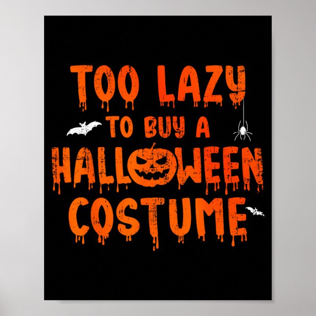 Funny Too Lazy To Buy A Halloween Costume Party  Poster (Front)
