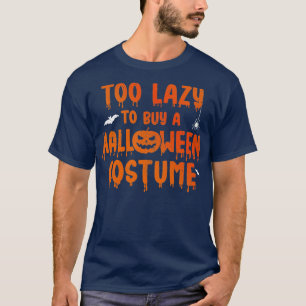 Funny too lazy to buy a halloween costume party T-Shirt