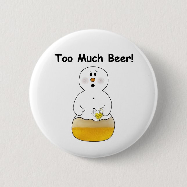 Funny Too Much Beer Button (Front)