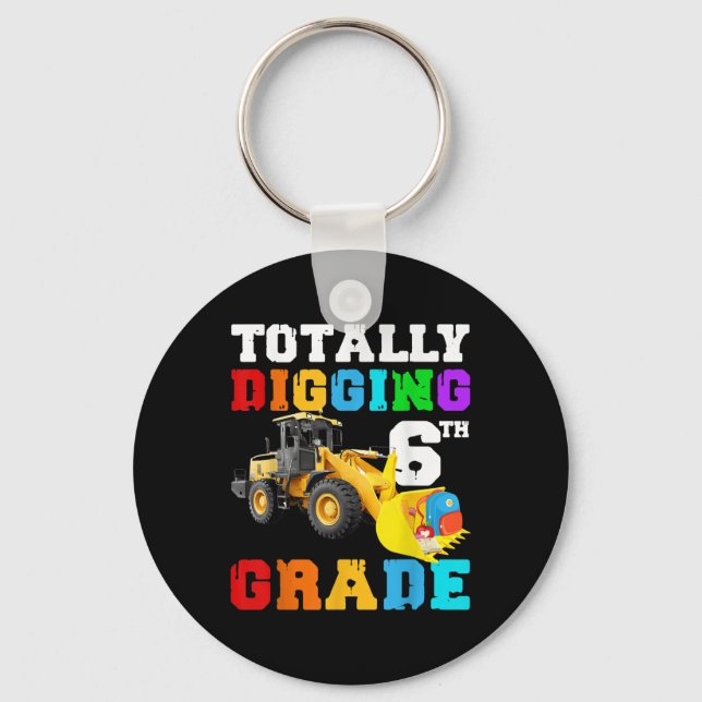 Funny Totally Digging 6th Grade Tractor First Day  Key Ring (Front)