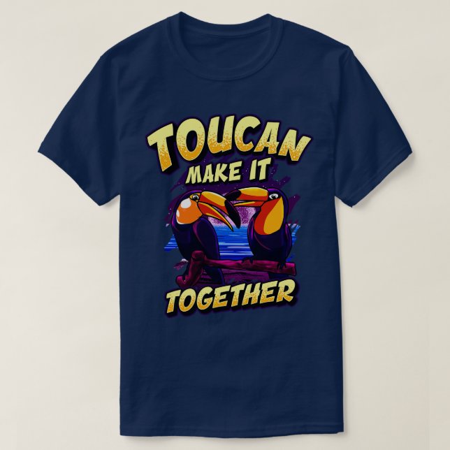 Funny Toucan Make It Together Adorable Bird Pun T-Shirt (Design Front)