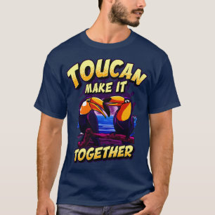 Funny Toucan Make It Together Adorable Bird Pun T-Shirt